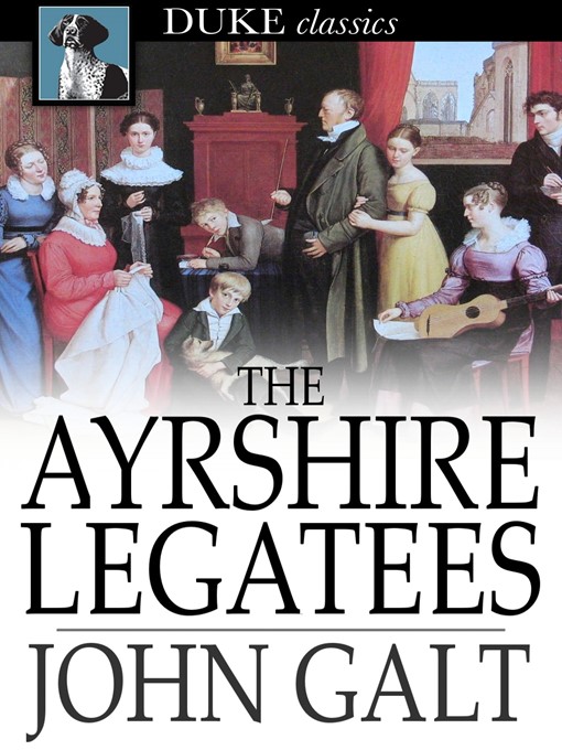Title details for The Ayrshire Legatees by John Galt - Available